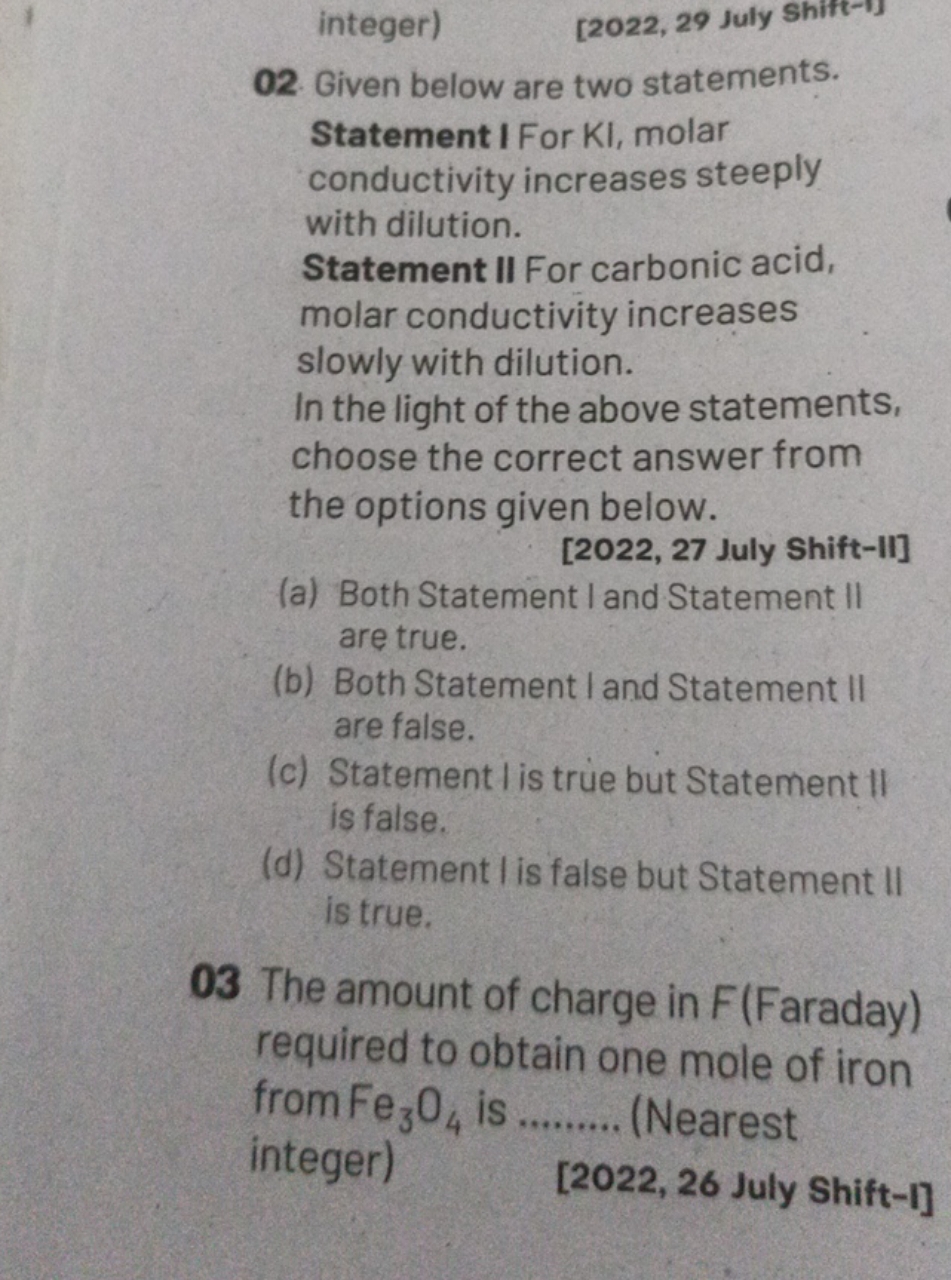 Given below are two statements. Statement I For KI, molar conductivity