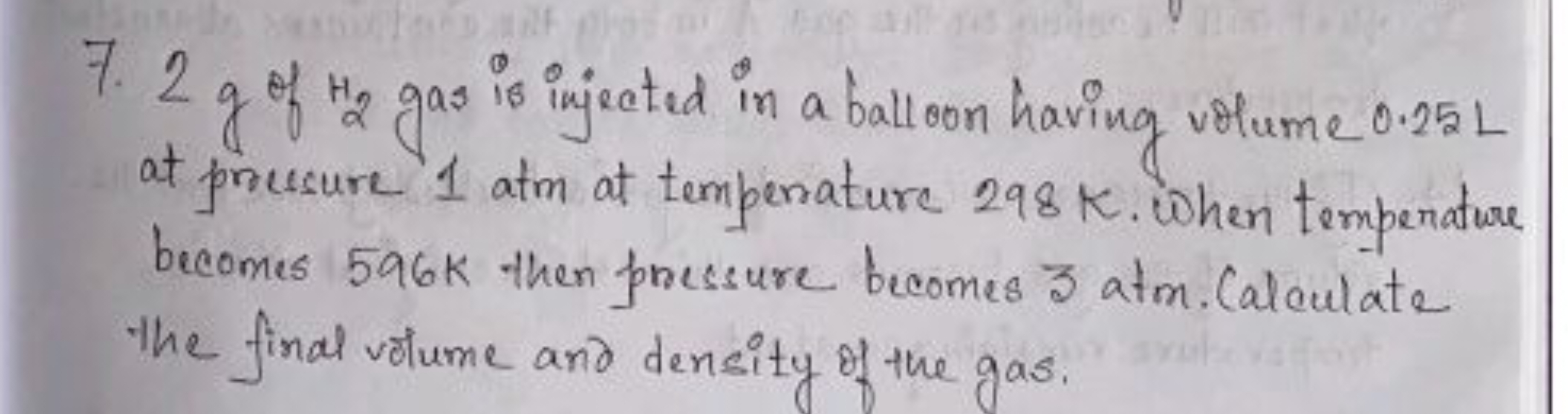 7. 2 g of H2​ gas is injected in a balloon having volume 0.25 L at pro