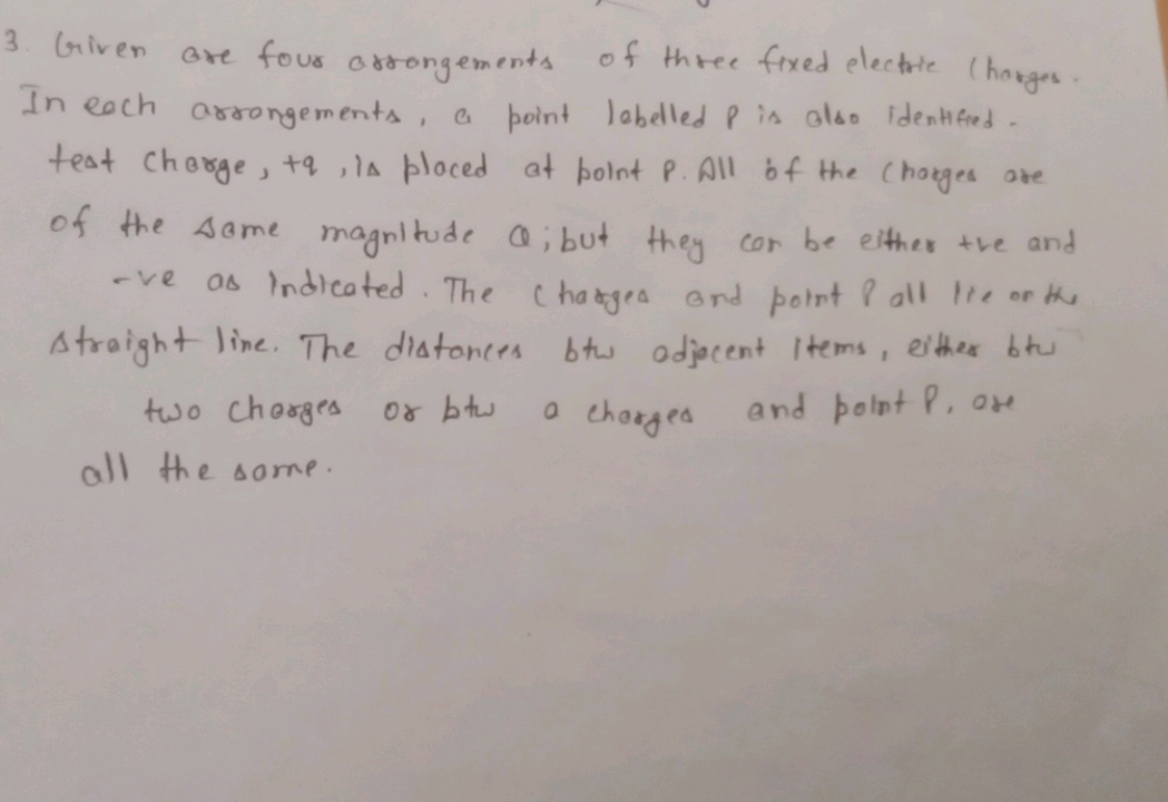 3. Given are four arrangements of three fixed electric (harges. In eac