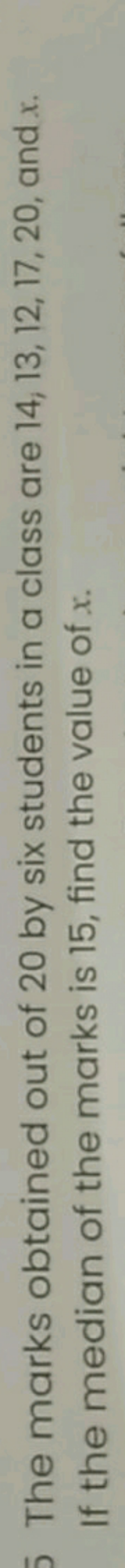 The marks obtained out of 20 by six students in a class are 14,13,12,1