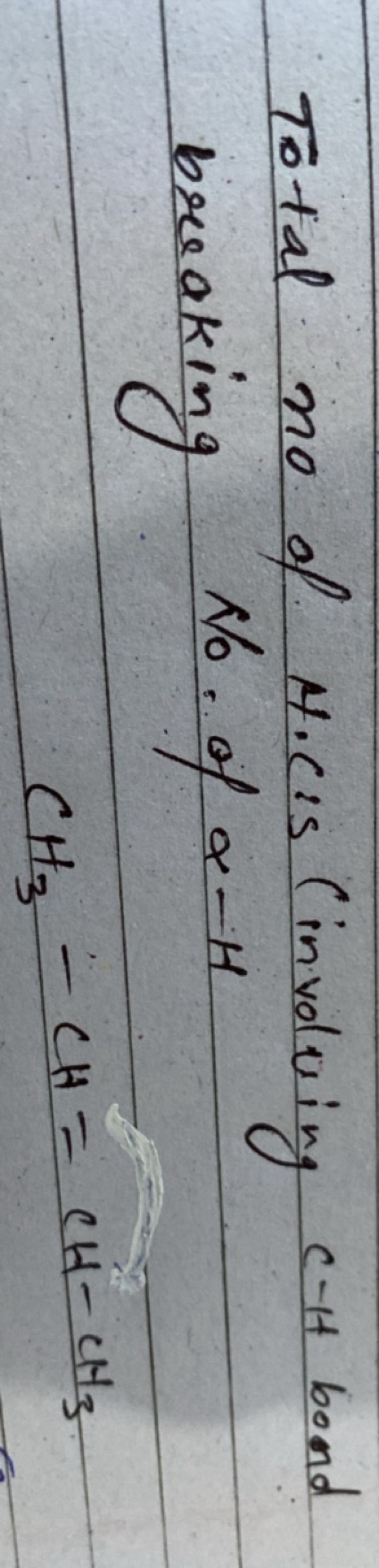 Total no of H.cis (involving CH Hond breaking No. of α−H
CH3​−CH=CH−CH