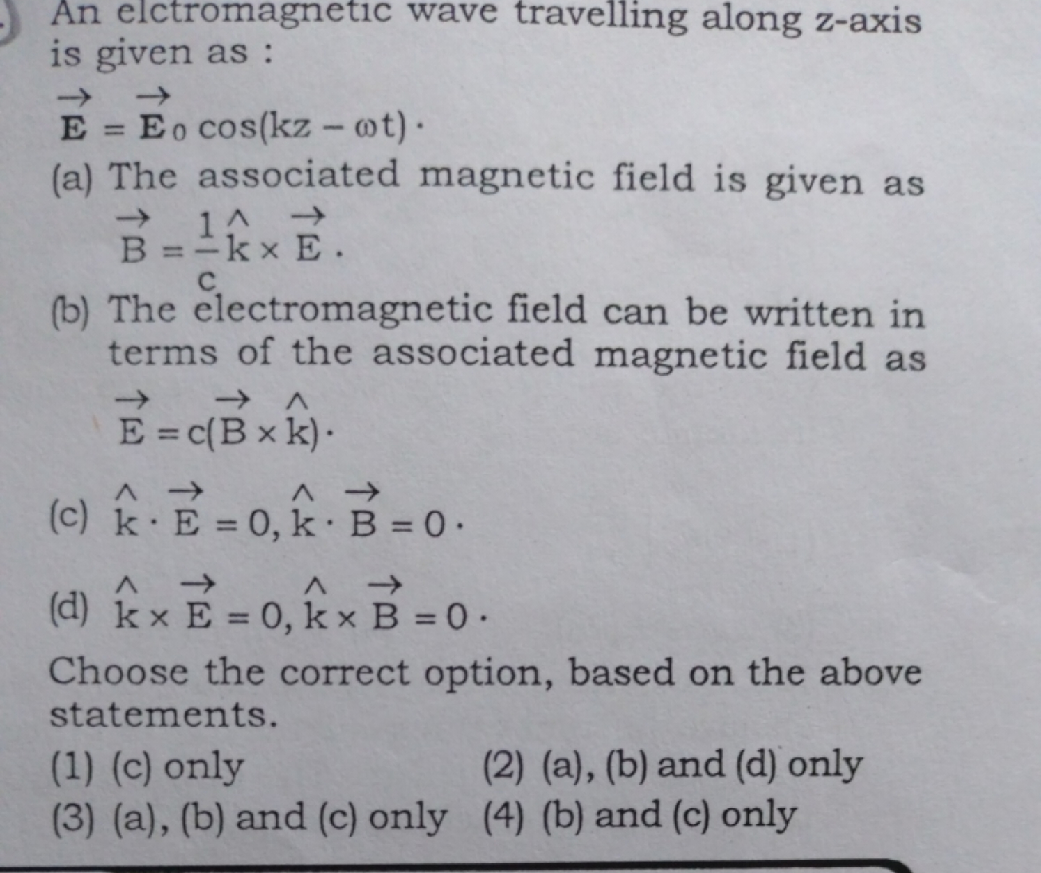 An elctromagnetic wave travelling along z-axis is given as : E=E0​cos(