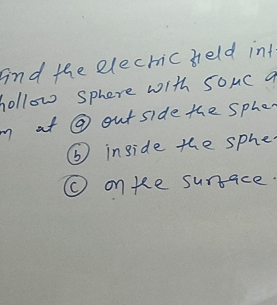 Ind the electric field int hollow sphere with 50μC a at (a) out side t