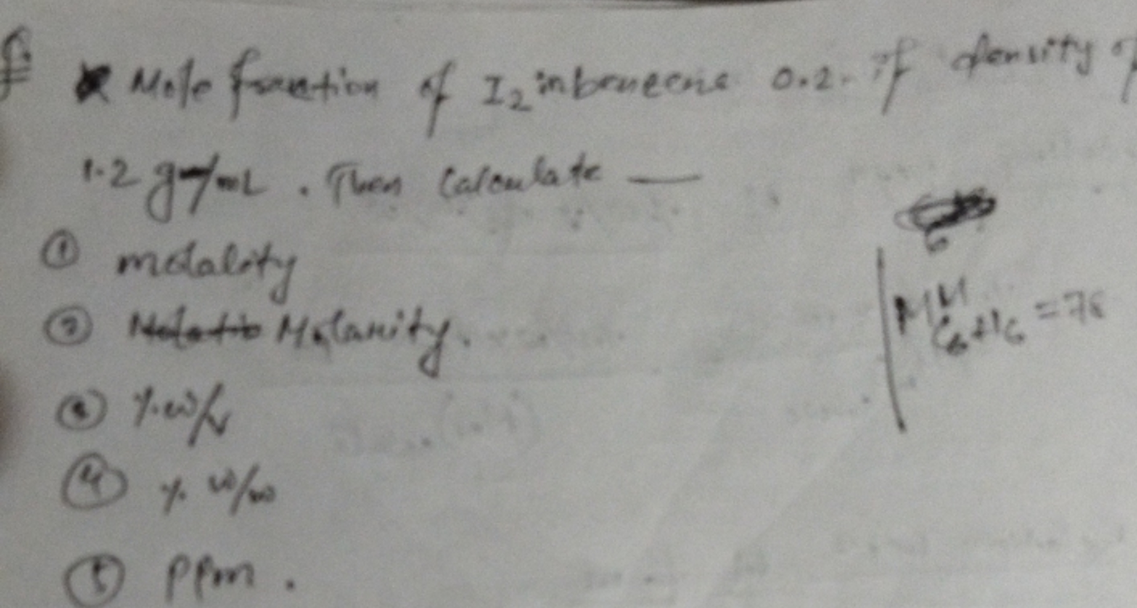 1.2 g7 mL. Then caloulate -
(1) molality
(3) Melotiblarity.
(c) %⋅ω/s
