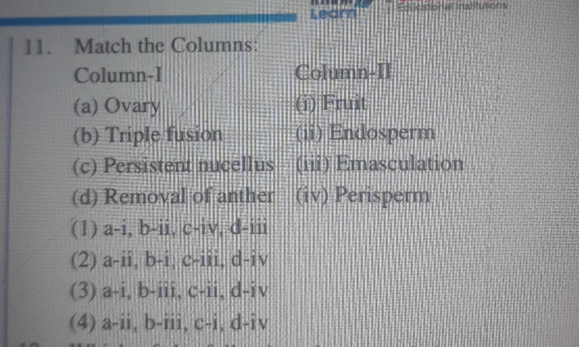 Match the Columns: Column-I columintin (a) Ovary (ii) Emtuit (b) Tripl