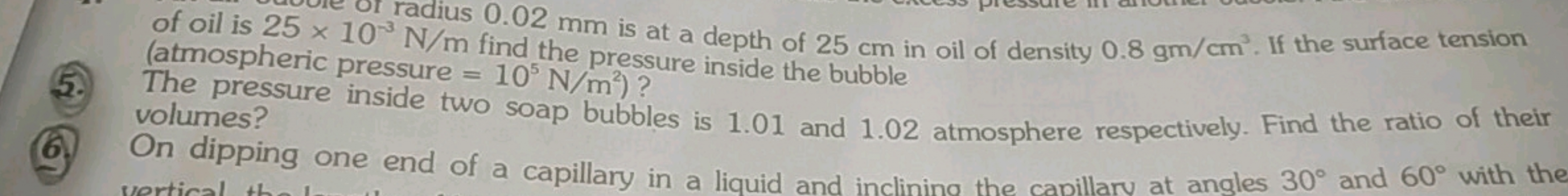 of oil is 25×10−3 N/dius0.02 mm is at a depth of 25 cm in oil of densi