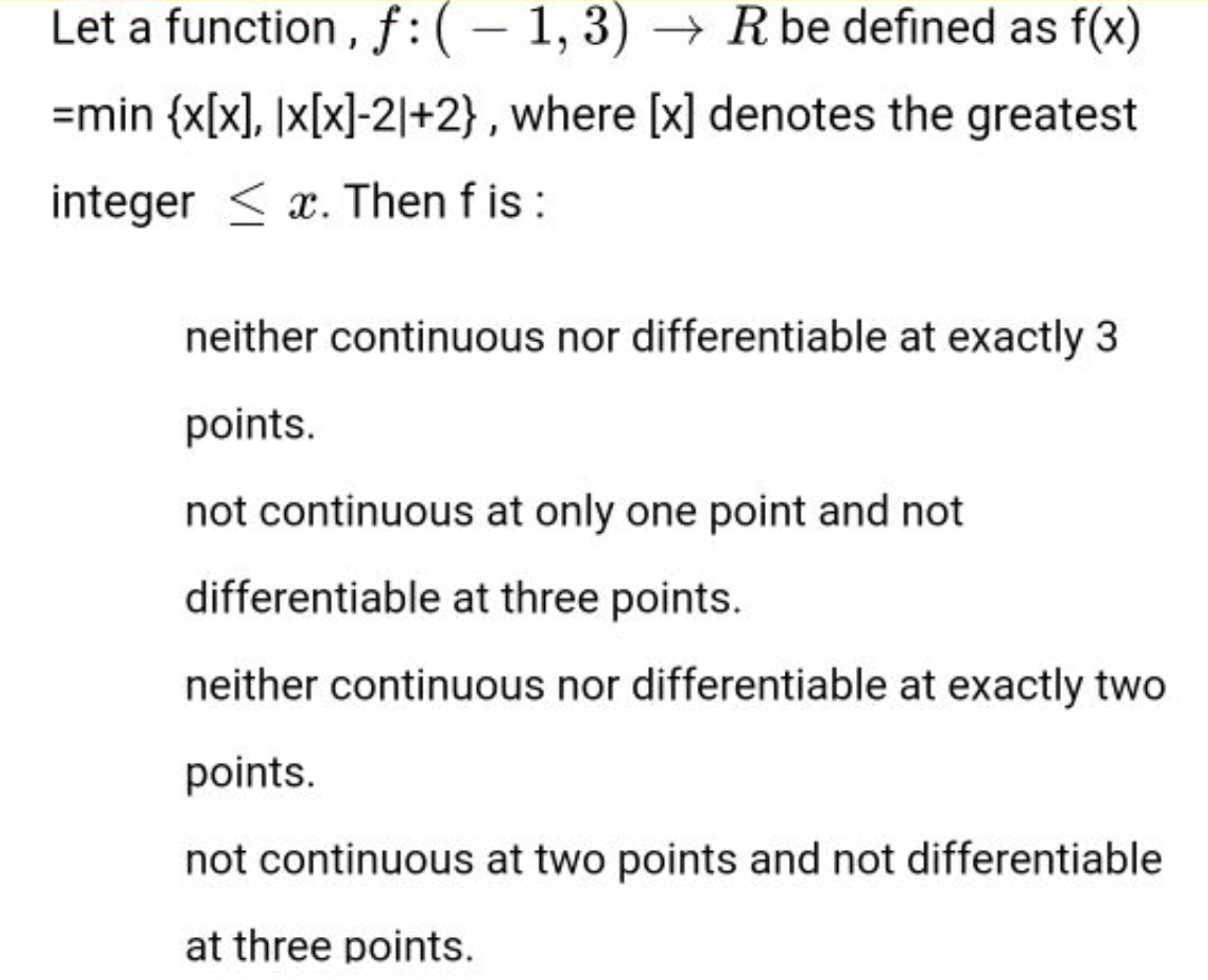 Let a function, f:(−1,3)→R be defined as f(x) =min{x[x],∣x[x]−2∣+2}, w