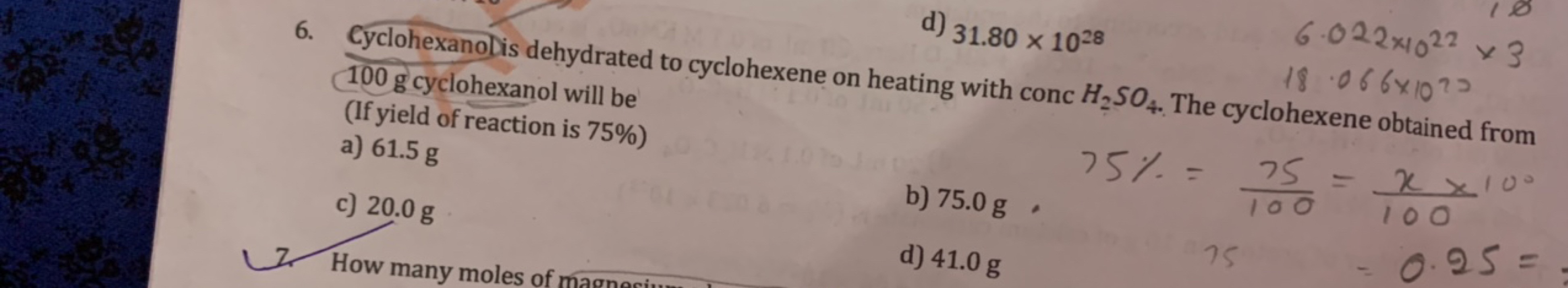 100 g cyclohexanol will be (If yield of reaction is 75% )
a) 61.5 g
c)