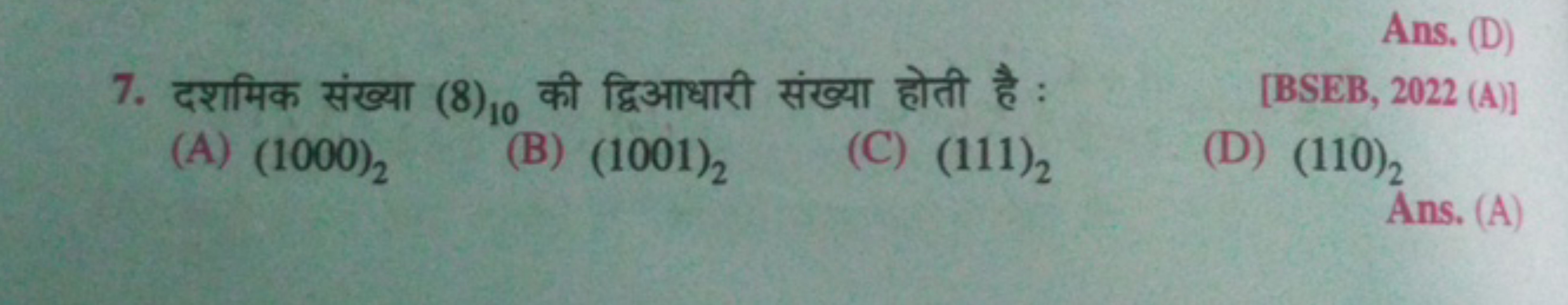 7. दशमिक संख्या (8)10​ की द्विआधारी संख्या होती है :
[BSEB, 2022 (A)]
