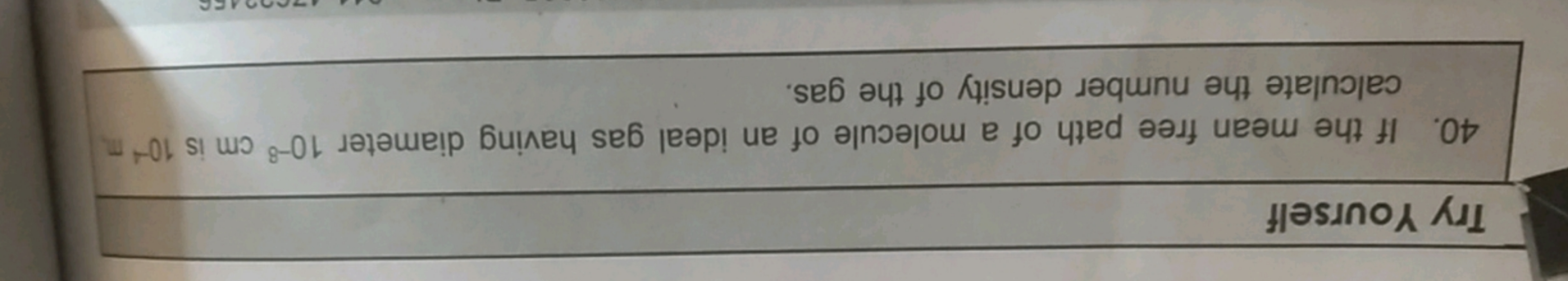 Try Yourself
40. If the mean free path of a molecule of an ideal gas h