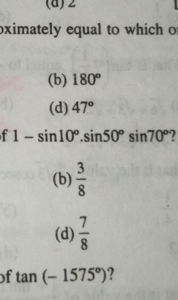 ximately equal to which
(b) 180∘
(d) 47∘
f 1−sin10∘⋅sin50∘sin70∘?
(b) 