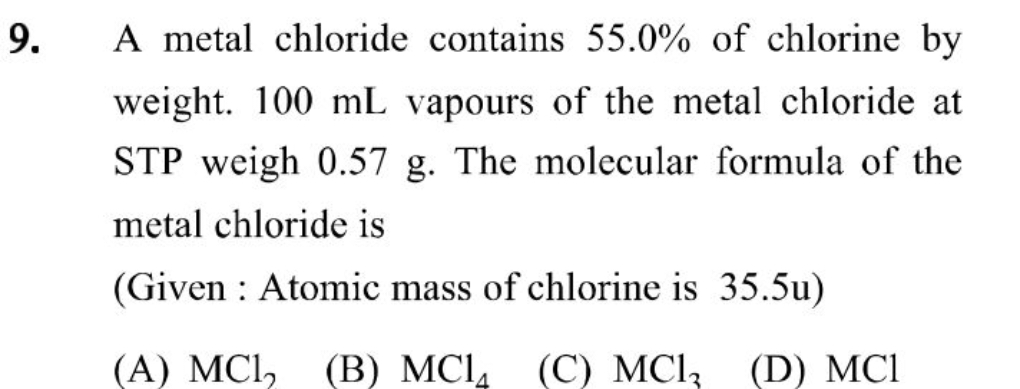 A metal chloride contains 55.0% of chlorine by weight. 100 mL vapours 