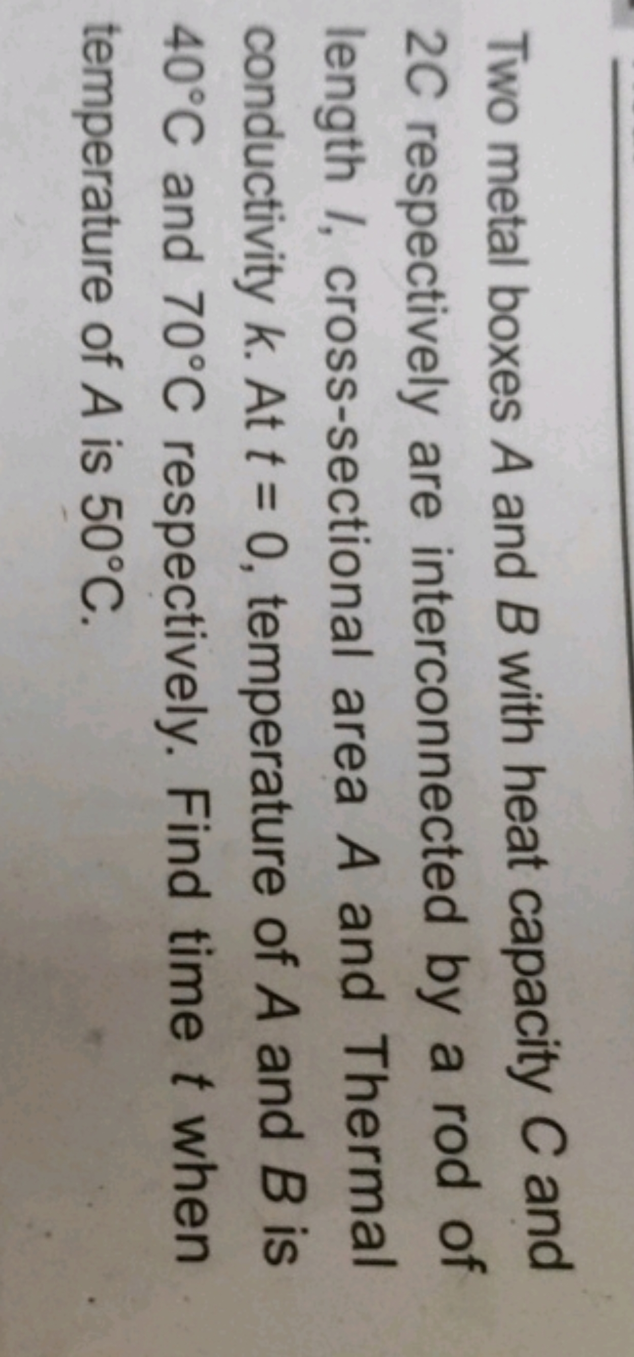 Two metal boxes A and B with heat capacity C and 2C respectively are i