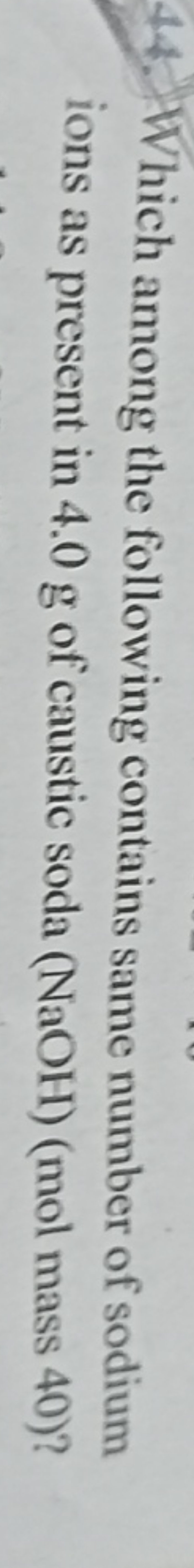 44. Which among the following contains same number of sodium ions as p