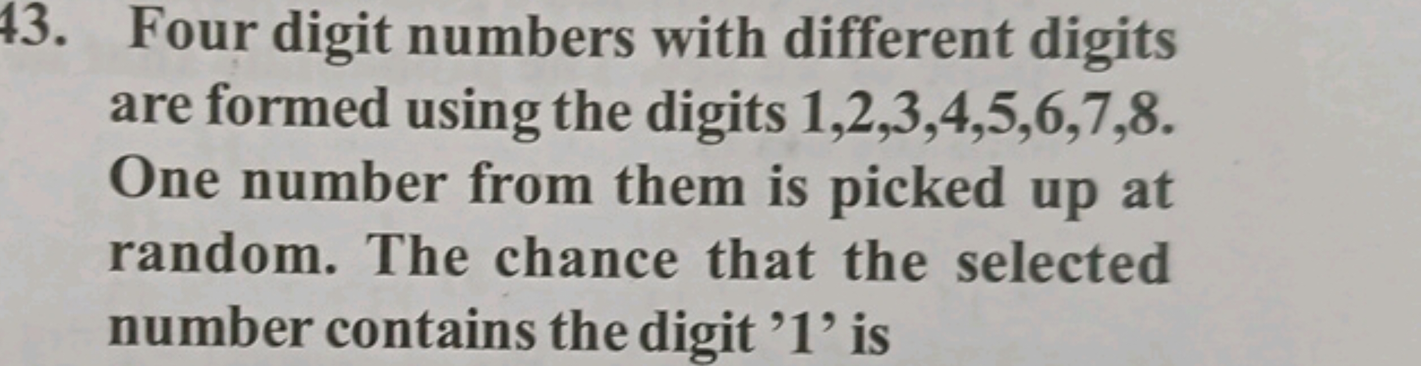 43. Four digit numbers with different digits are formed using the digi