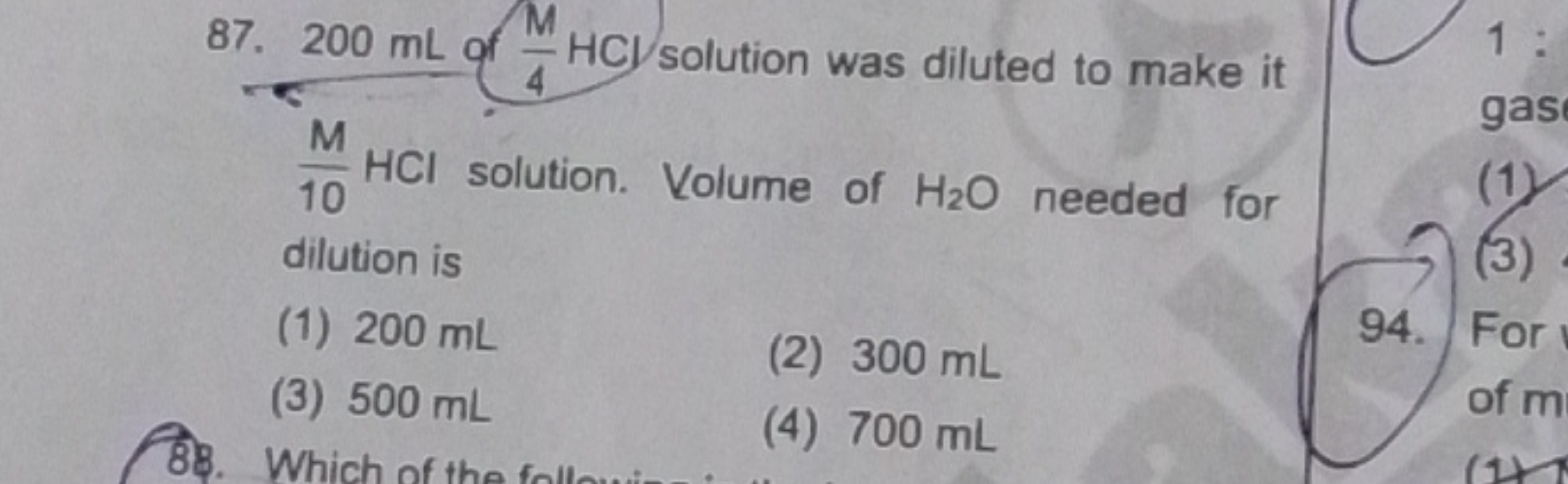 87. 200 mL of 4M​HCl solution was diluted to make it 10M​HCl solution.