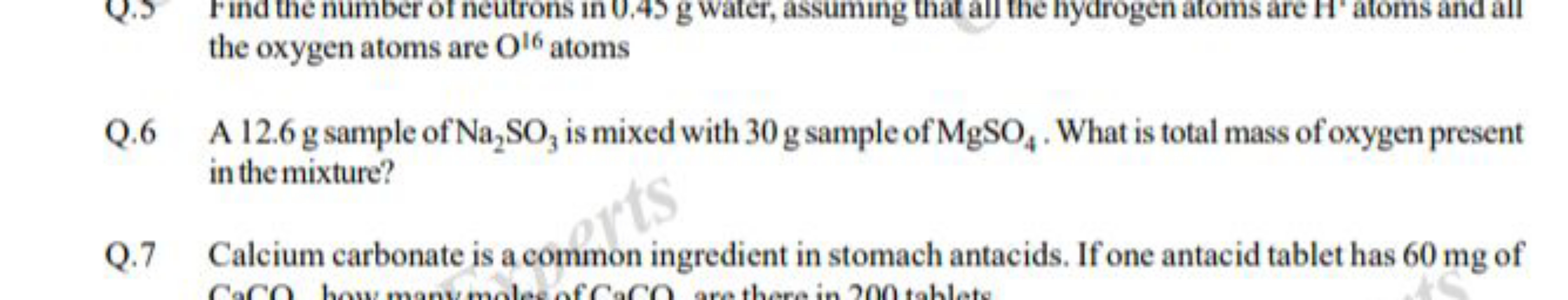 the oxygen atoms are O16 atoms
Q.6 A 12.6 g sample of Na2​SO3​ is mixe