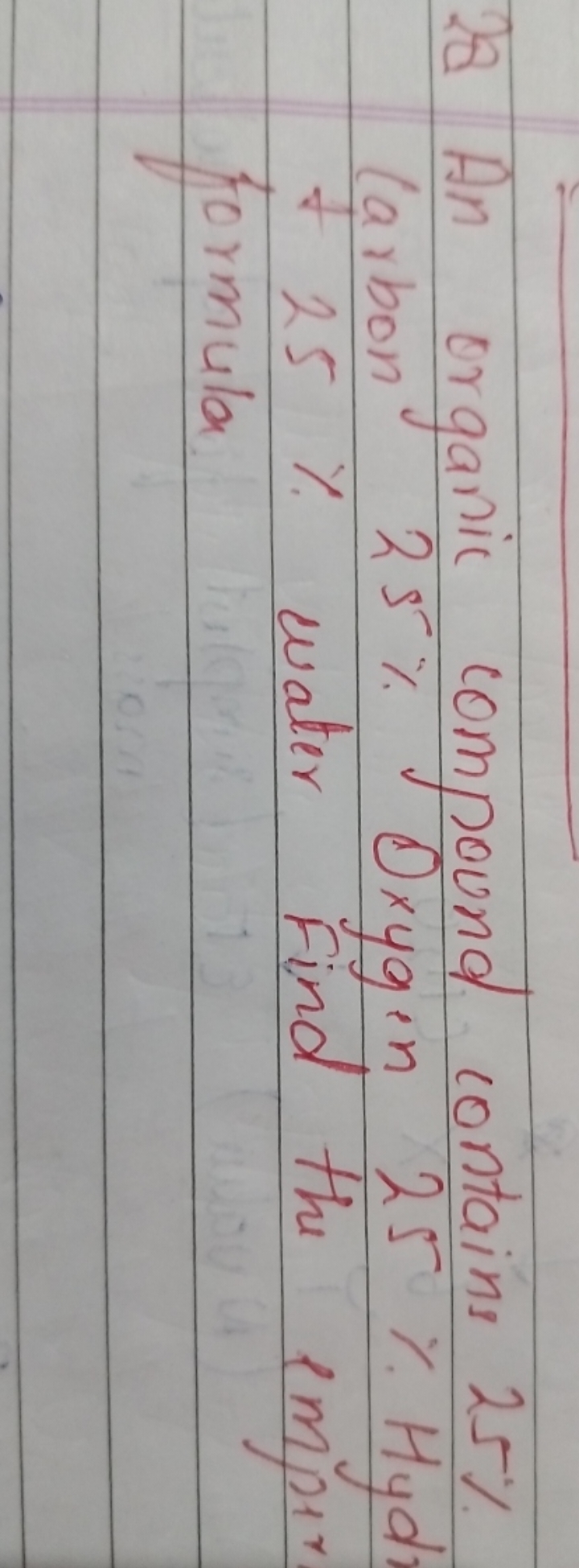 28 An organic compound contains 25% larbon 25\% Oxygin 25\% Hyd 725 wa