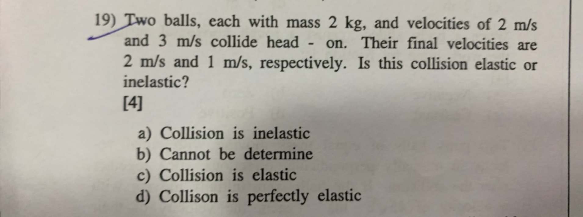  Two balls, each with mass 2 kg, and velocities of 2 m/s and 3 m/s col