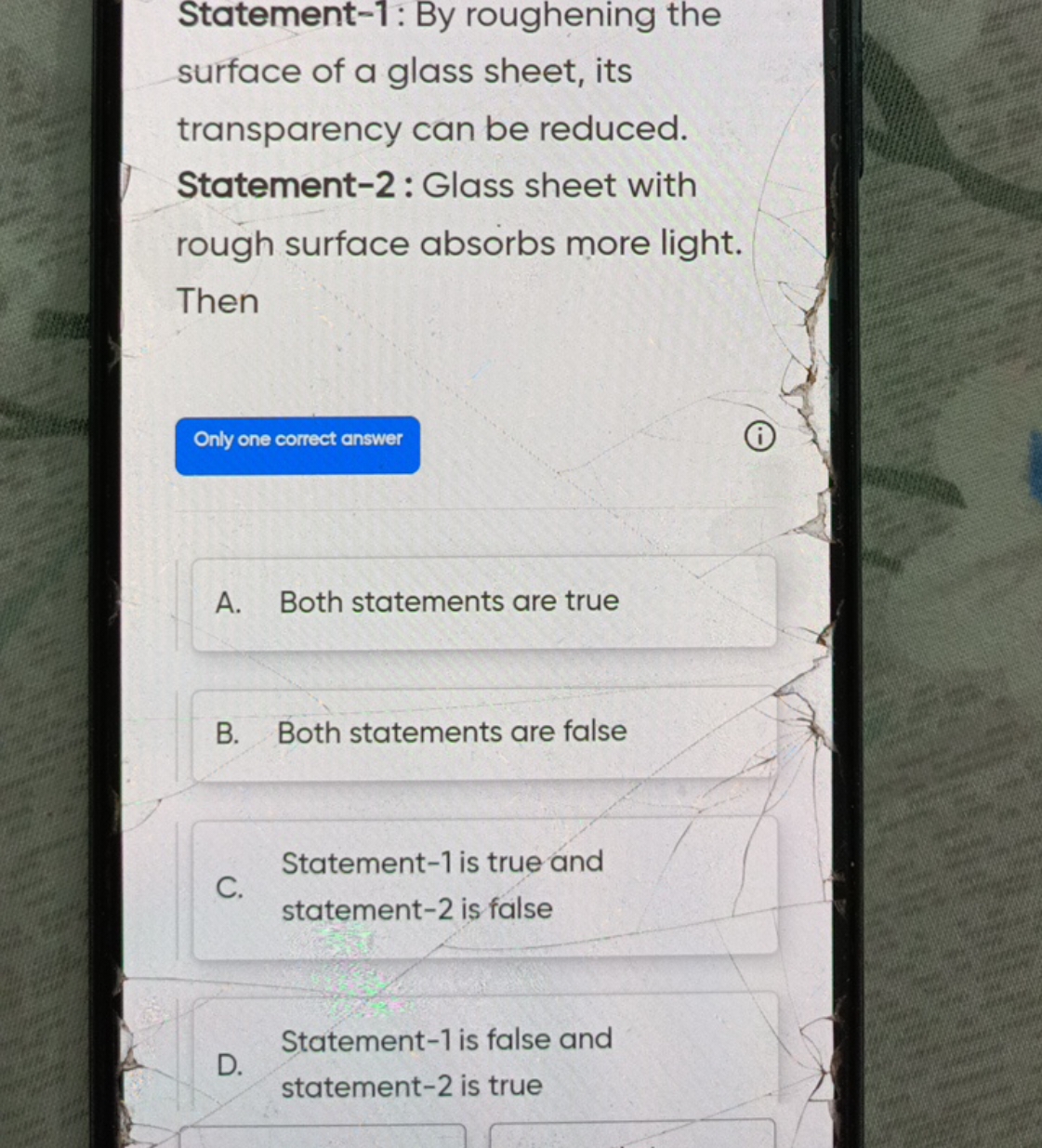 Statement-1: By roughening the surface of a glass sheet, its transpare