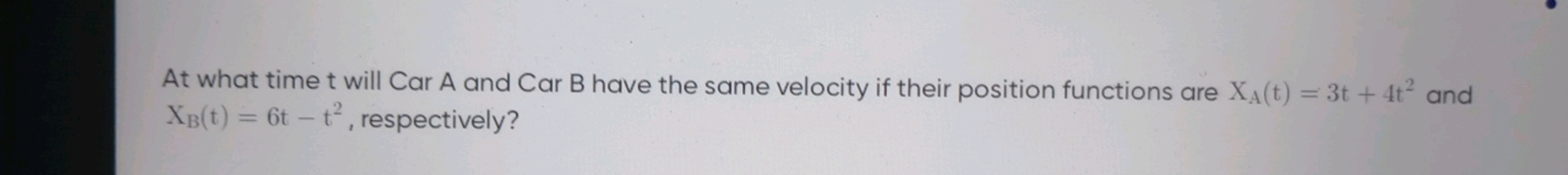 At what time t will Car A and Car B have the same velocity if their po