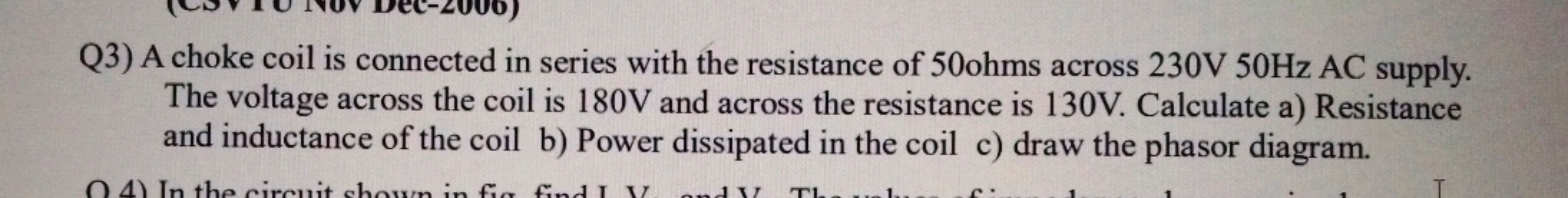 Q3) A choke coil is connected in series with the resistance of 50ohms 