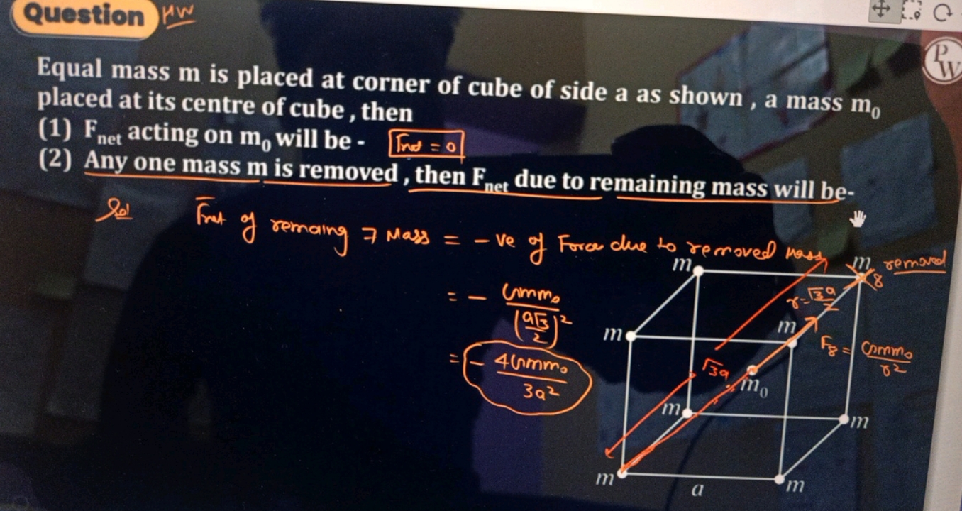 Equal mass m is placed at corner of cube of side a as shown, a mass m0