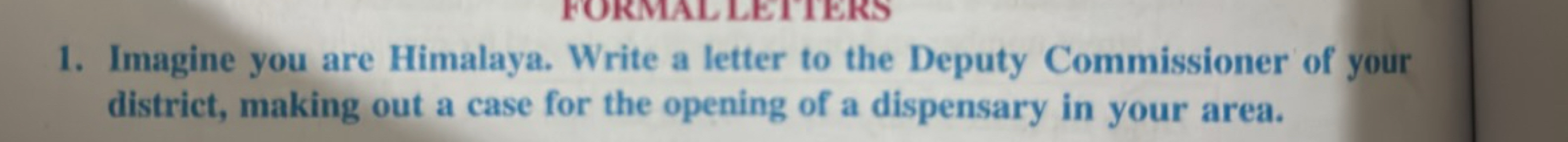 1. Imagine you are Himalaya. Write a letter to the Deputy Commissioner