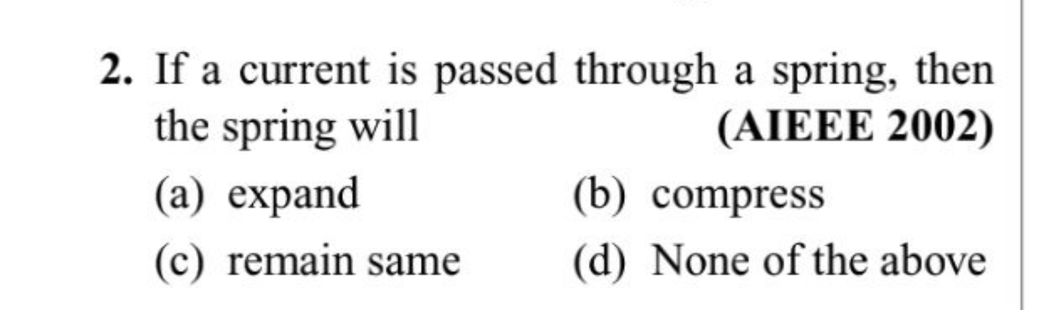 If a current is passed through a spring, then the spring will (AIEEE 2