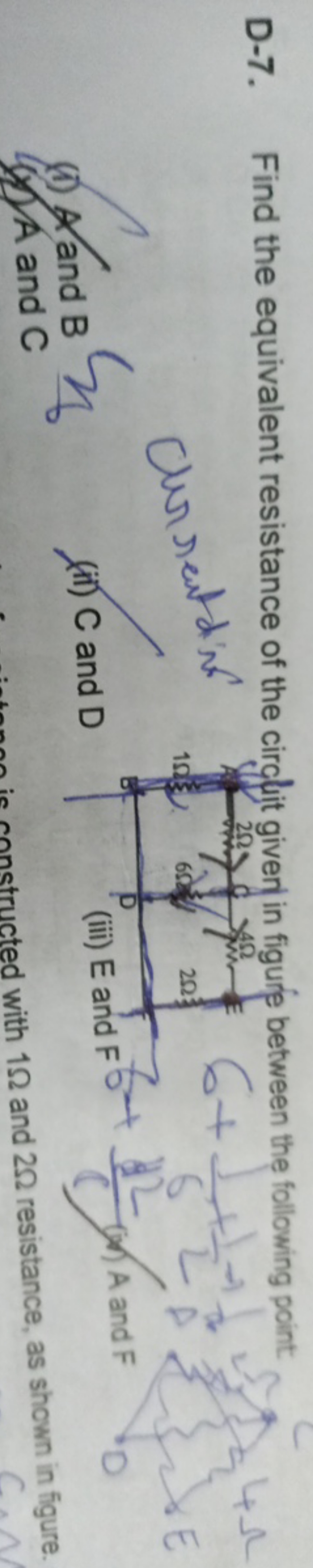 D-7. Find the equivalent resistance of the cirglit giver in figure bet