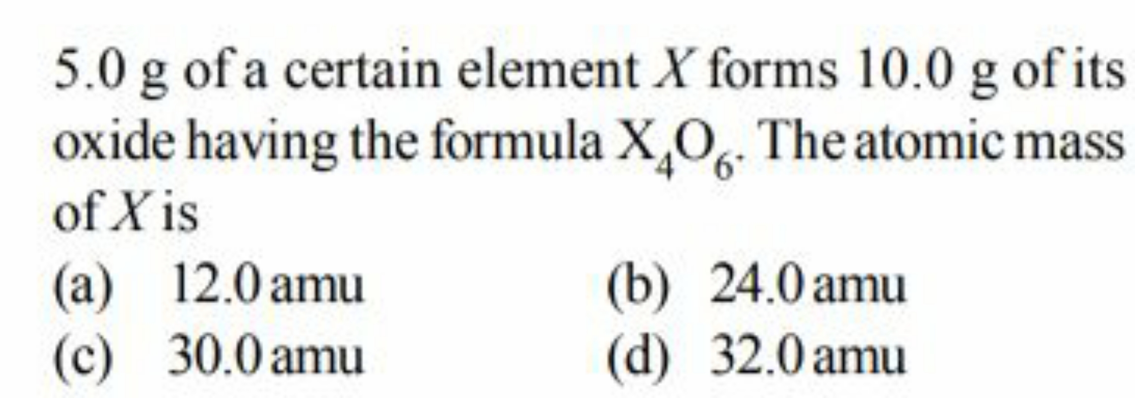 5.0 g of a certain element X forms 10.0 g of its oxide having the form