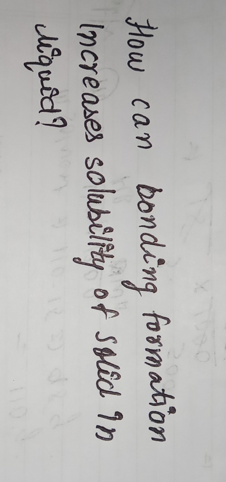 How can bonding formation increases solubility of solid in liquid?
