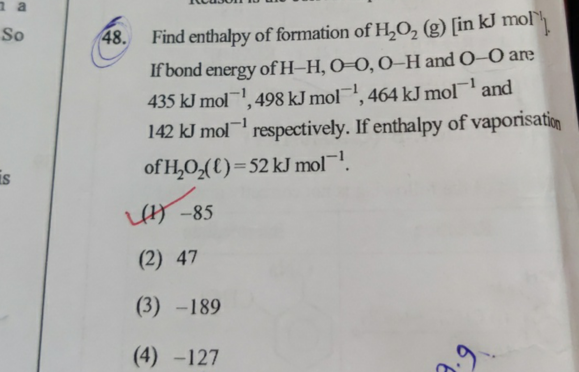 Find enthalpy of formation of H2​O2​( g)[ in kJ mol −1. If bond energy