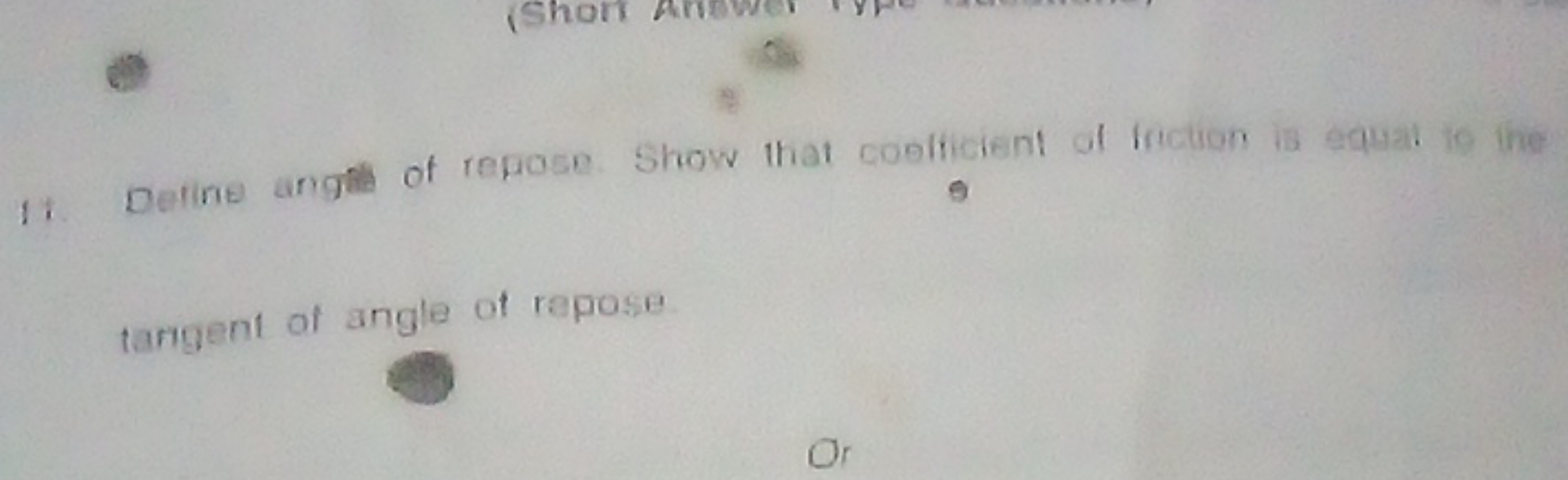 1. Detine angali of repose. Show that coefticient of frickon is equal 