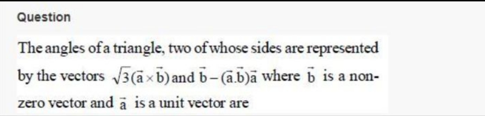 Question
The angles of a triangle, two of whose sides are represented 