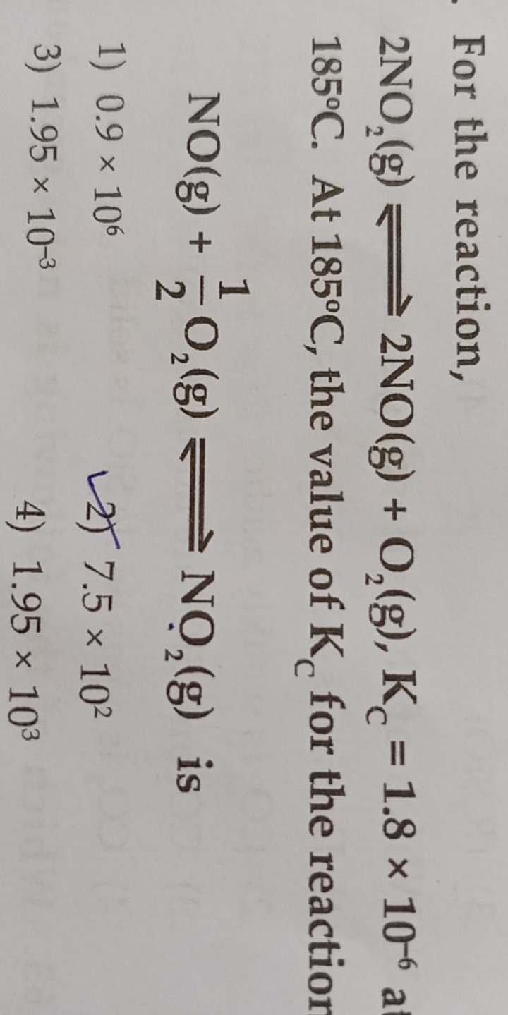 For the reaction, 2NO2​( g)⇌2NO(g)+O2​( g),KC​=1.8×10−6a 185∘C. At 185