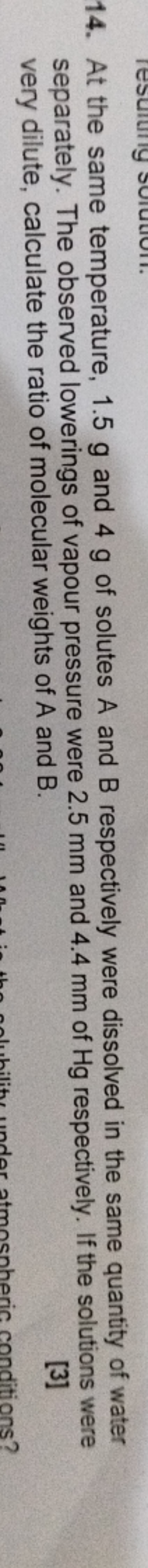 14. At the same temperature, 1.5 g and 4 g of solutes A and B respecti