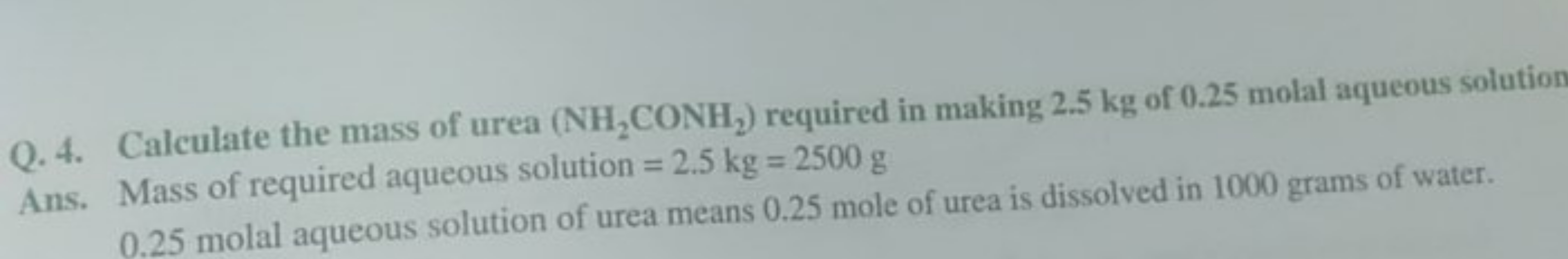 Q. 4. Calculate the mass of urea (NH2​CONH2​) required in making 2.5 k