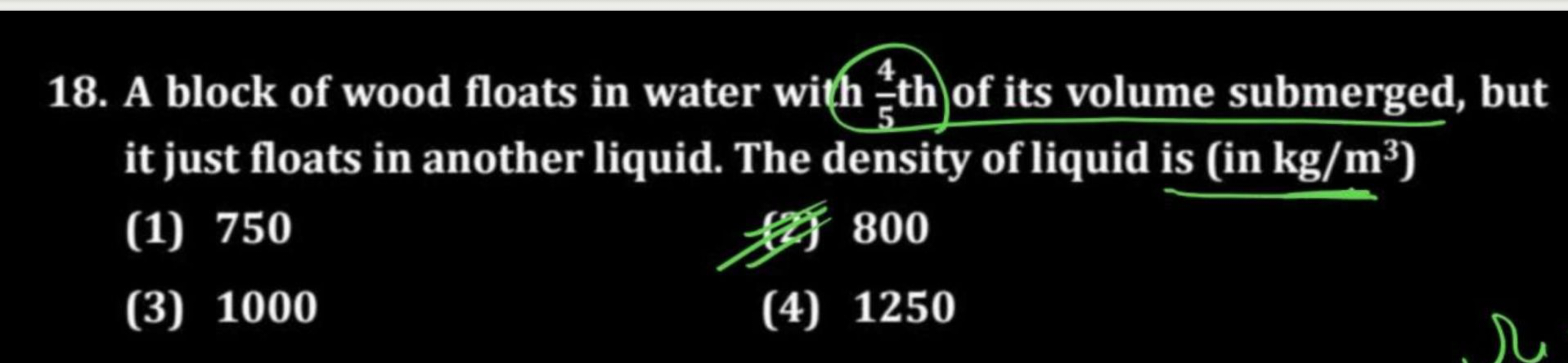 18. A block of wood floats in water with 54​ th of its volume submerge