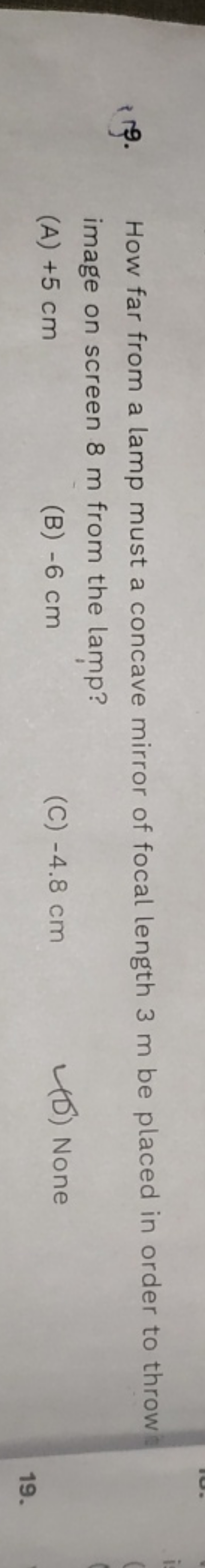 र 9. How far from a lamp must a concave mirror of focal length 3 m be 