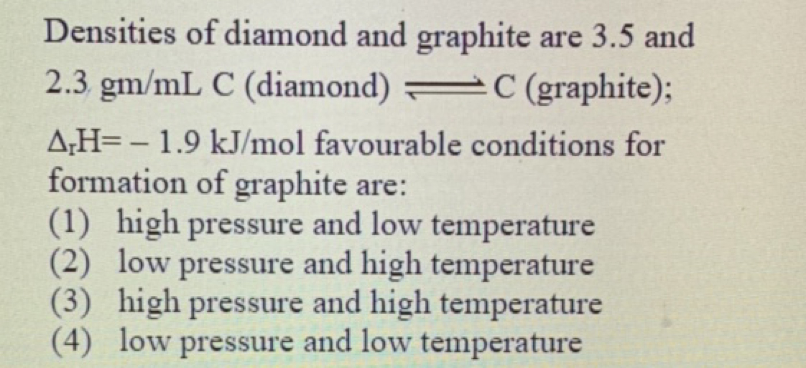 Densities of diamond and graphite are 3.5 and 2.3gm/mLC (diamond) ⇌C (