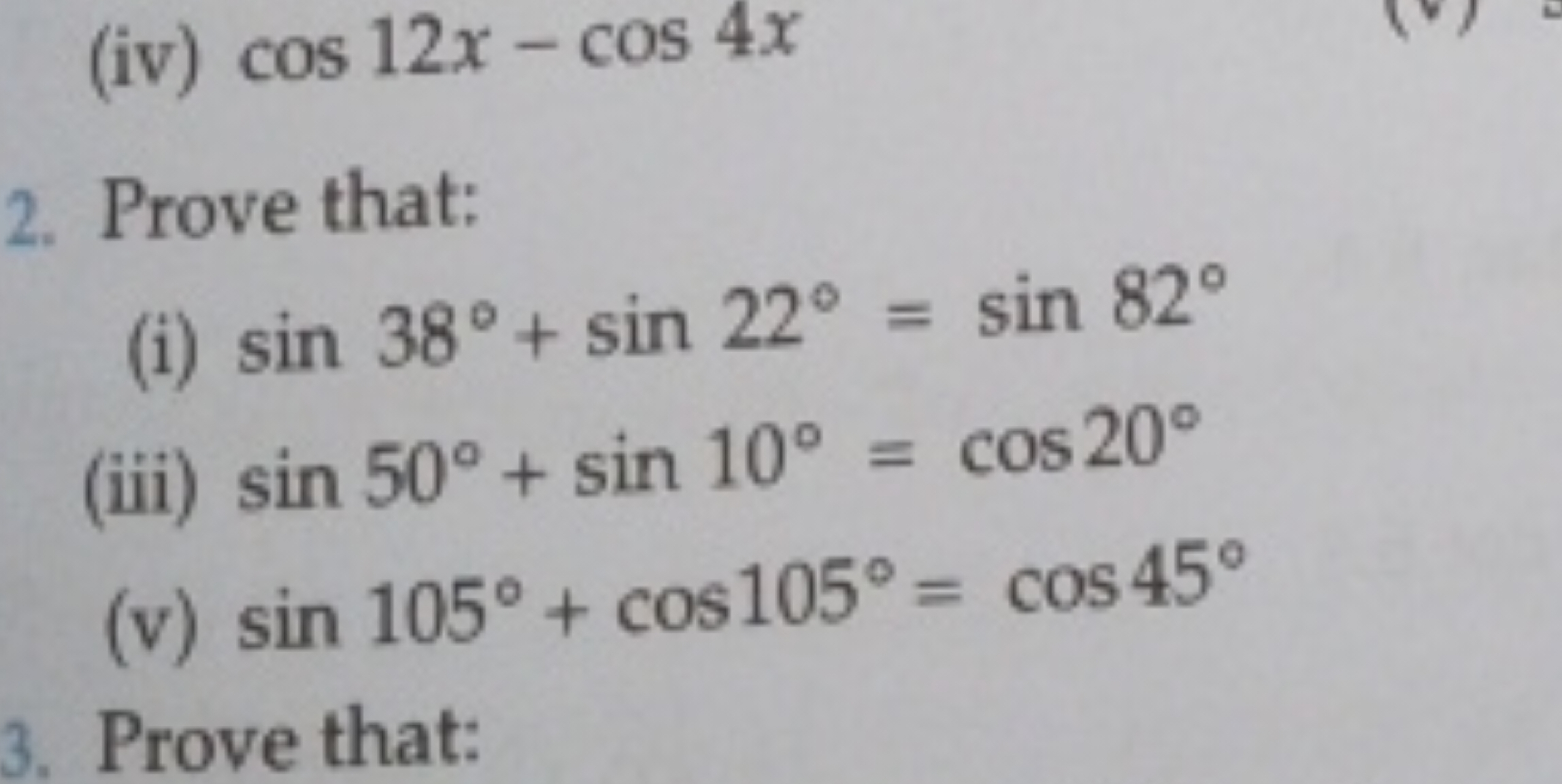 (iv) cos12x−cos4x
2. Prove that:
(i) sin38∘+sin22∘=sin82∘
(iii) sin50∘