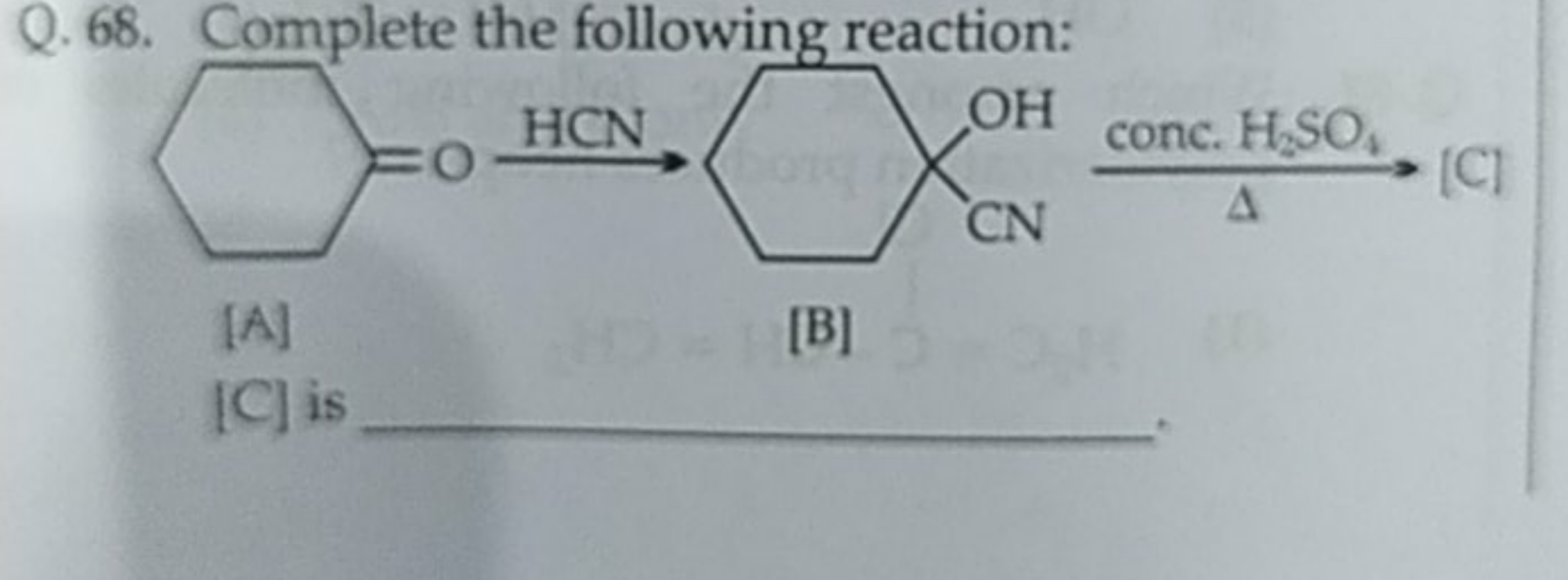 Q. 68. Complete the following reaction:
O=C1CCCCC1
C=C[C]1CCC(O)(C#N)C