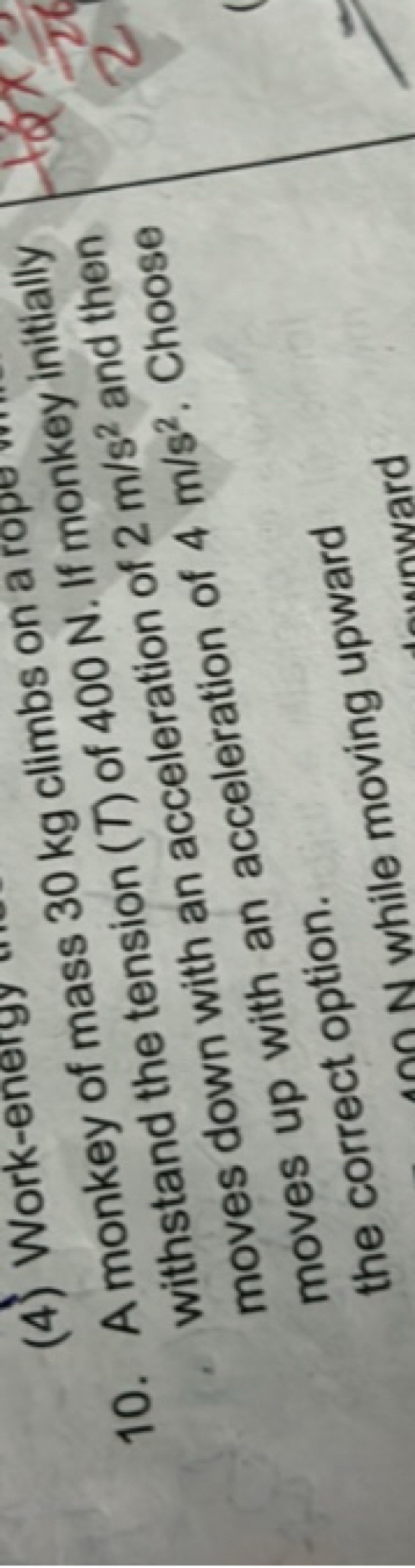 10. A monkey of mass 30 kg climbs on a If monkey initially withstand t