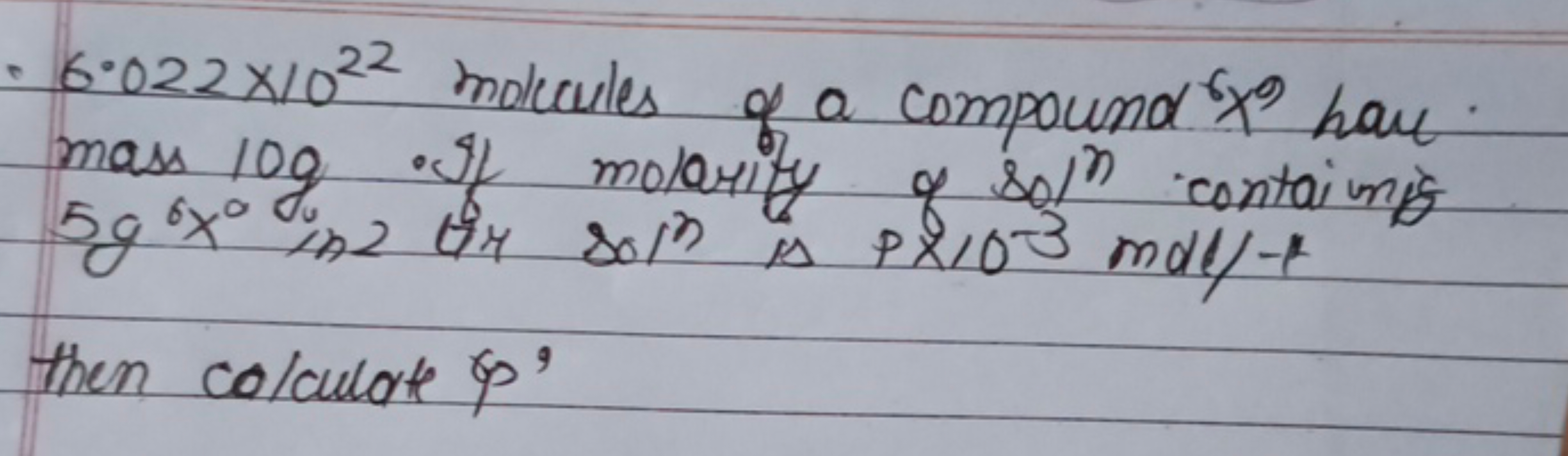 6.022×1022 molecules of a compound x6 hav. mass 100 . If molority of s