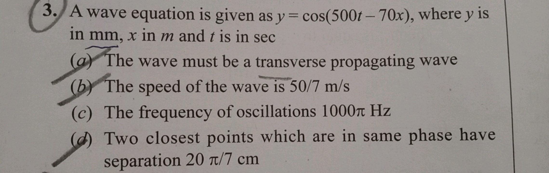 A wave equation is given as y=cos(500t−70x), where y is in mm,x in m a