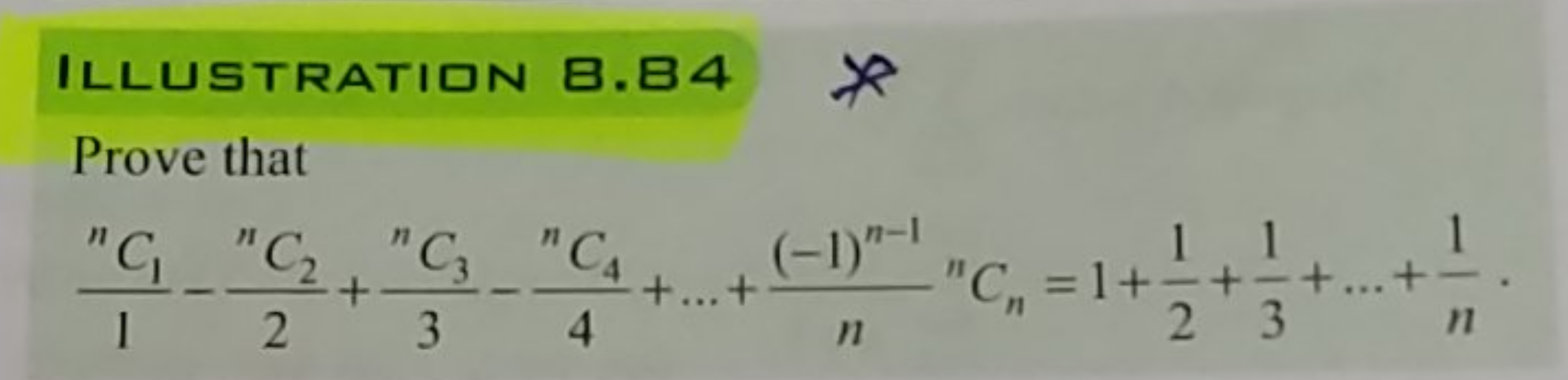 ILLUSTRATION B.B4
Prove that
1nC1​​−2nC2​​+3nC3​​−4nC4​​+…+n(−1)n−1​nC