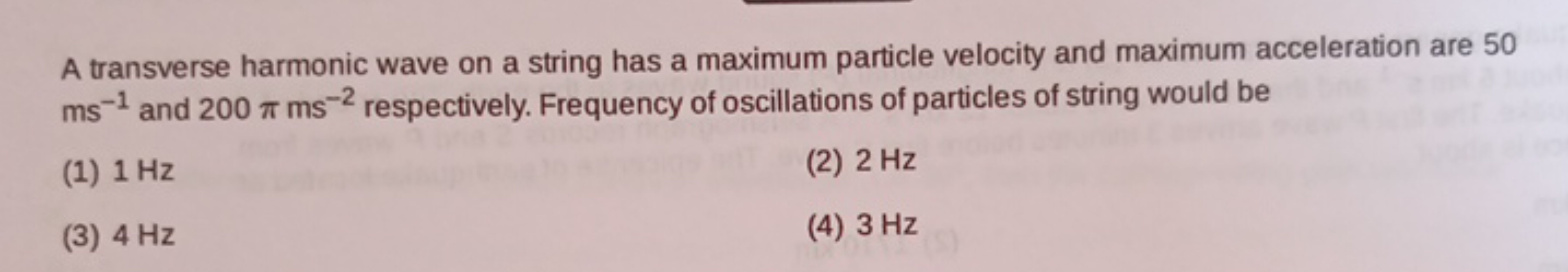 A transverse harmonic wave on a string has a maximum particle velocity