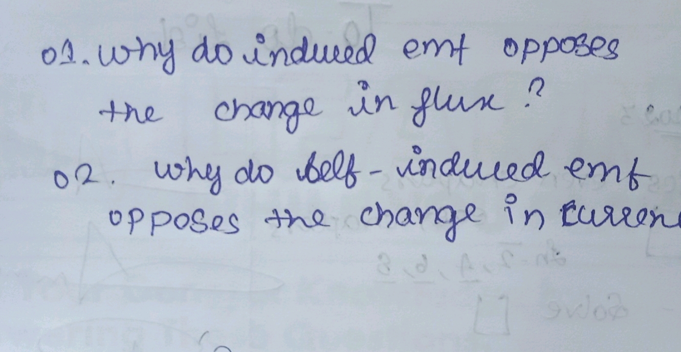 01. Why do induced emt opposes the change in flux?
02. Why do belf-ind