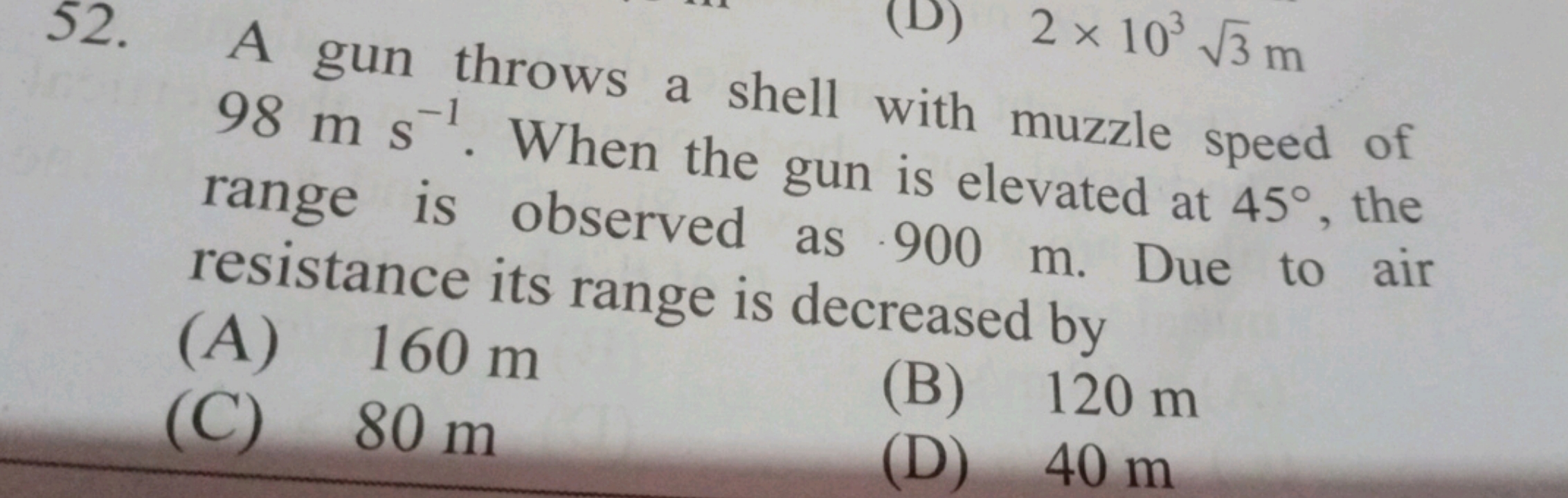 52. A gun throws a shell 2×1033​ m 98 m s−1. When the gun with muzzle 